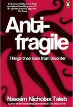 Anti-Fragile: Things That Gain From Disorder